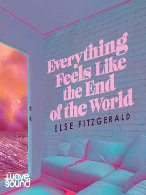 cover image of Everything Feels Like the End of the World